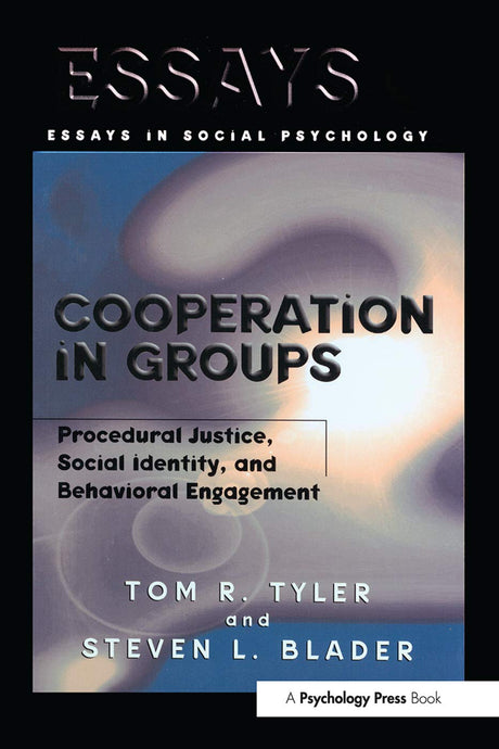 Cooperation in Groups: Procedural Justice, Social Identity, and Behavioral Engagement (Essays in Social Psychology) - Retail Maharaj