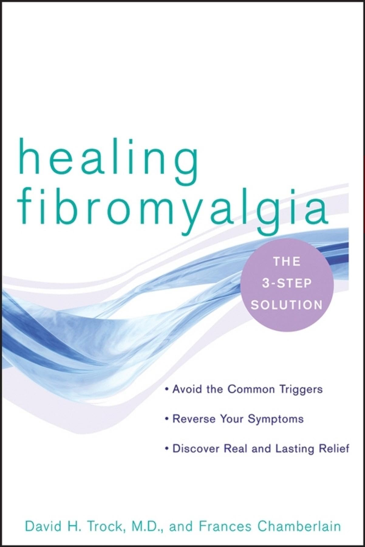 Healing Fibromyalgia: The Three-step Solution