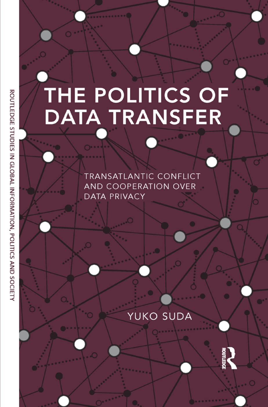 The Politics of Data Transfer: Transatlantic Conflict and Cooperation over Data Privacy - Retail Maharaj