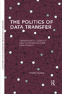The Politics of Data Transfer: Transatlantic Conflict and Cooperation over Data Privacy - Retail Maharaj