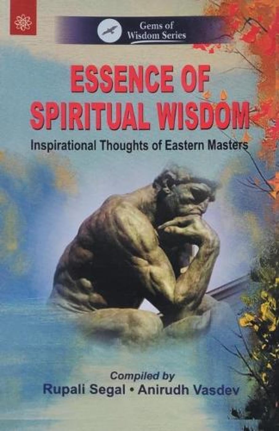 Essence of Spiritual Wisdom: Inspirational Thoughts of Eastern Masters - Retail Maharaj