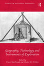 Geography, Technology and Instruments of Exploration (Studies in Historical Geography) - Retail Maharaj