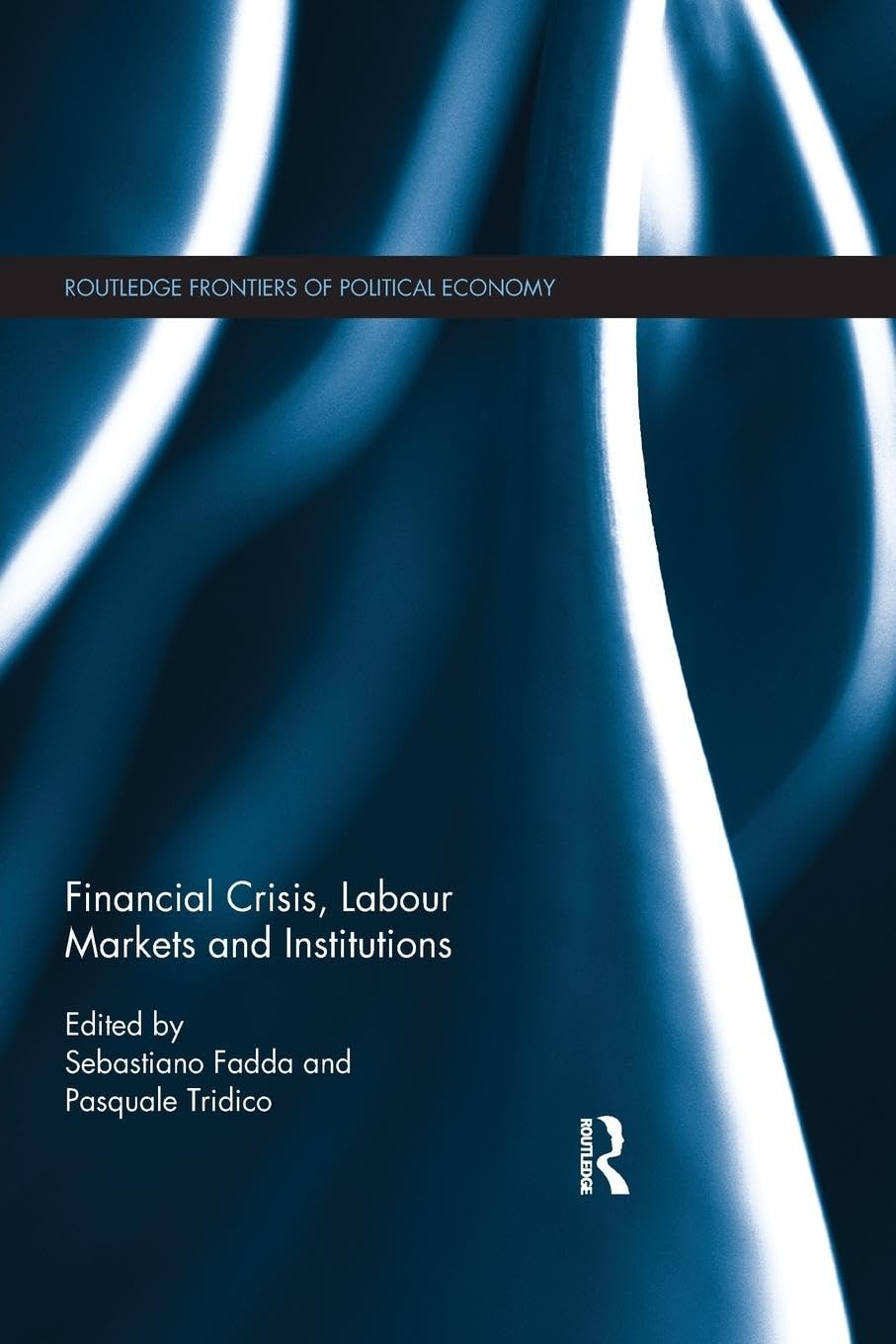 Financial Crisis, Labour Markets and Institutions (Routledge Frontiers of Political Economy) - Retail Maharaj