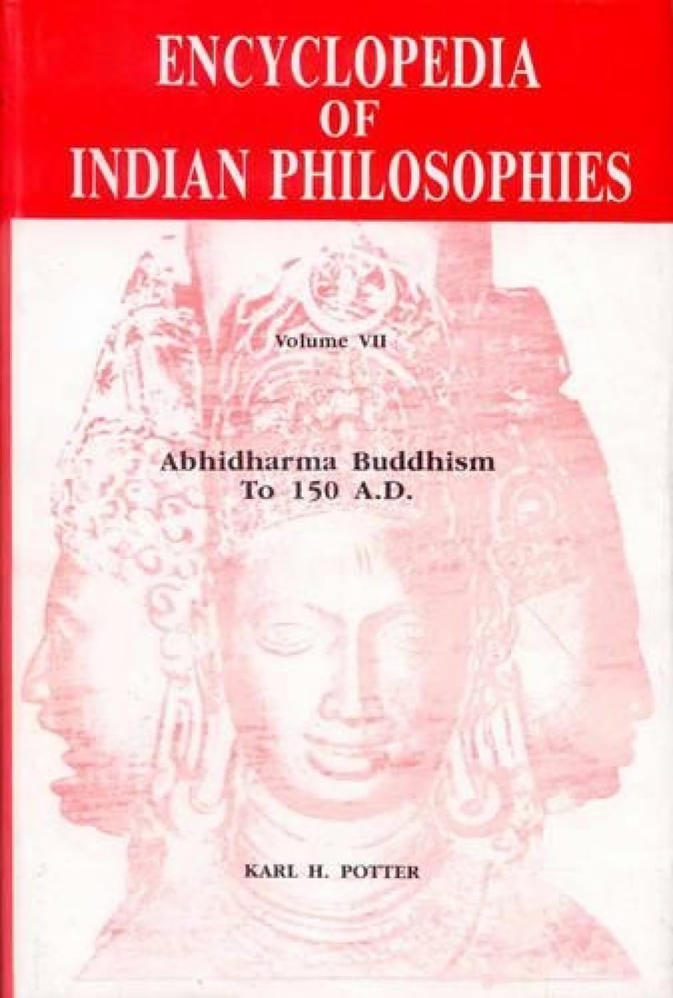 Encyclopedia of Indian Philosophies - Vol. 7: Abhidharma Buddhism to 150 A.D. - Retail Maharaj