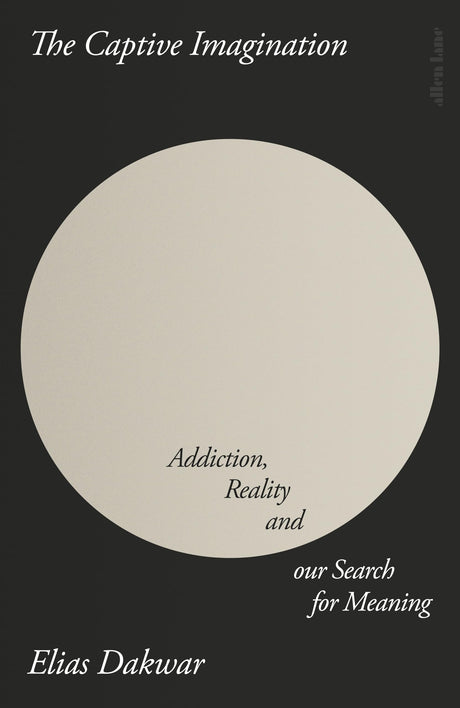 The Captive Imagination: Addiction, Reality and our Search for Meaning - Retail Maharaj