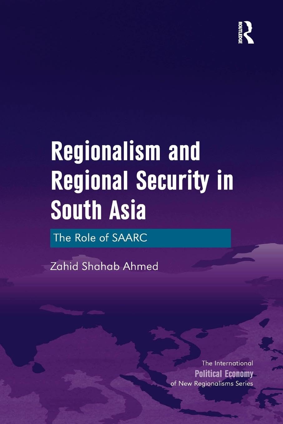 Regionalism and Regional Security in South Asia: The Role of SAARC (New Regionalisms Series) - Retail Maharaj