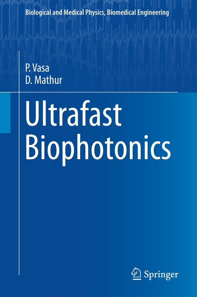 Ultrafast Biophotonics (Biological and Medical Physics, Biomedical Engineering) - Retail Maharaj