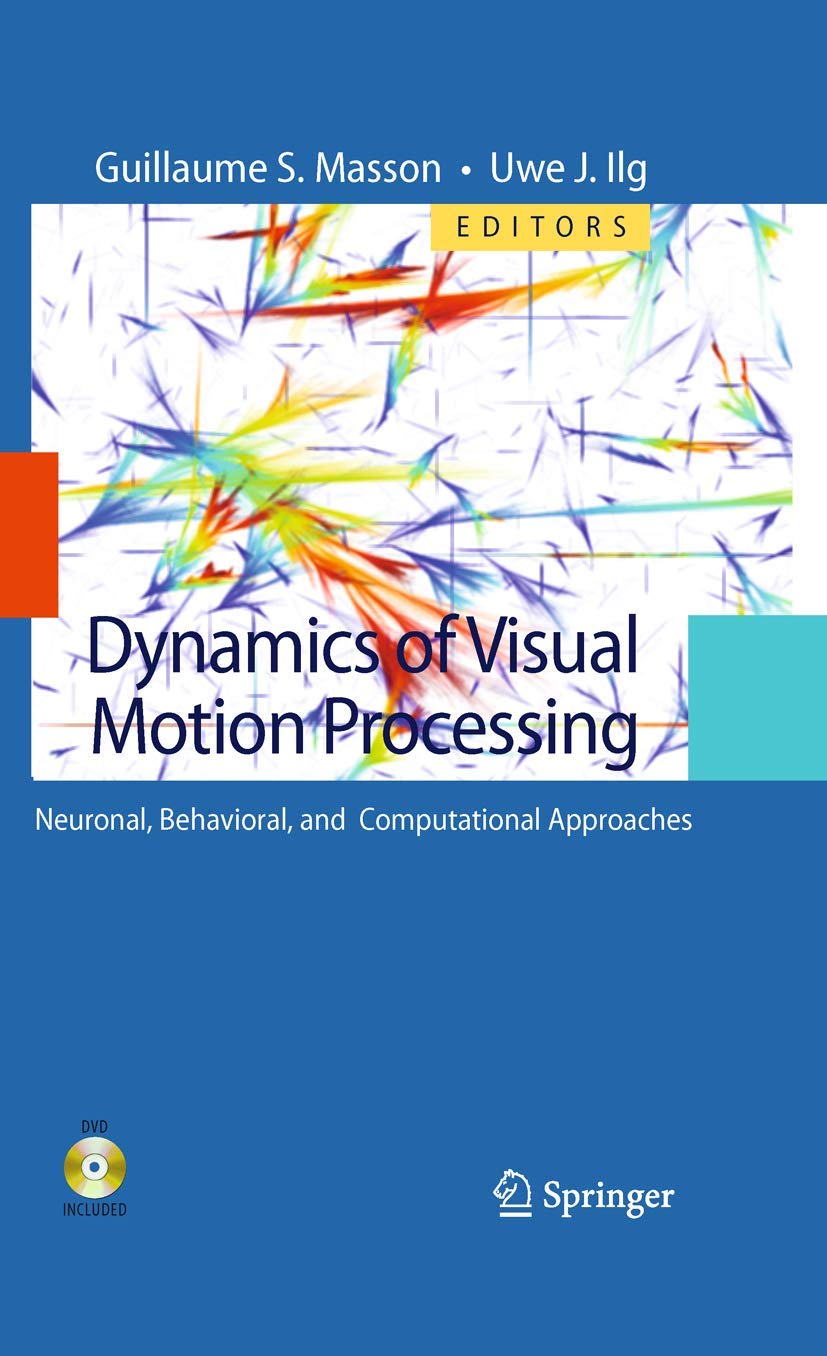 Dynamics of Visual Motion Processing: Neuronal, Behavioral, and Computational Approaches - Retail Maharaj
