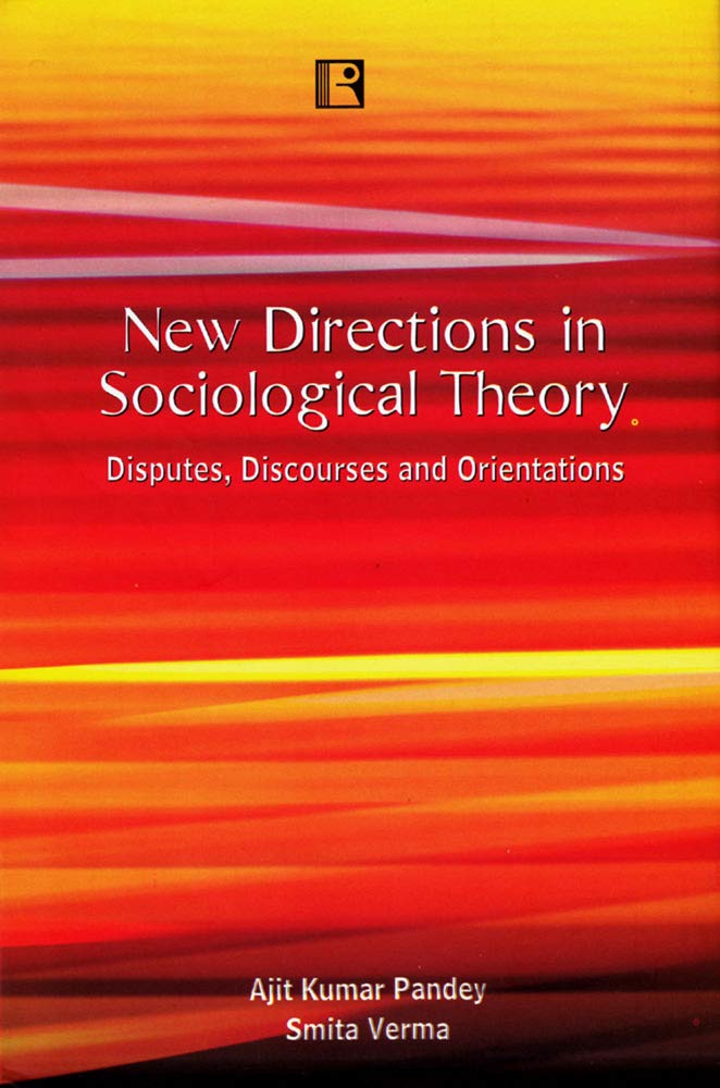 New Directions in Sociological Theory: Disputes, Discourses and Orientations - Retail Maharaj