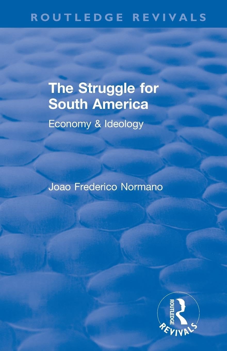 The Revival: The Struggle for South America (1931): Economy & Ideology (Routledge Revivals) - Retail Maharaj