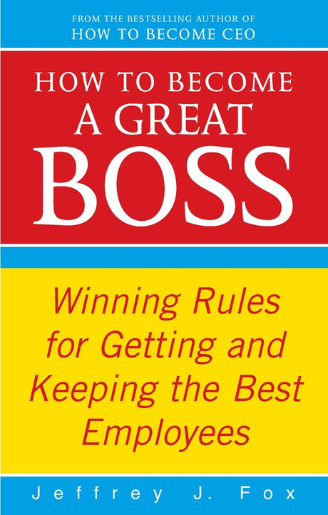 How To Become A Great Boss: Winning rules for getting and keeping the best employees - Retail Maharaj