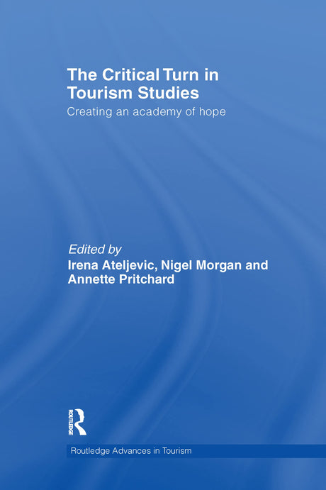 The Critical Turn in Tourism Studies: Creating an Academy of Hope (Advances in Tourism) - Retail Maharaj