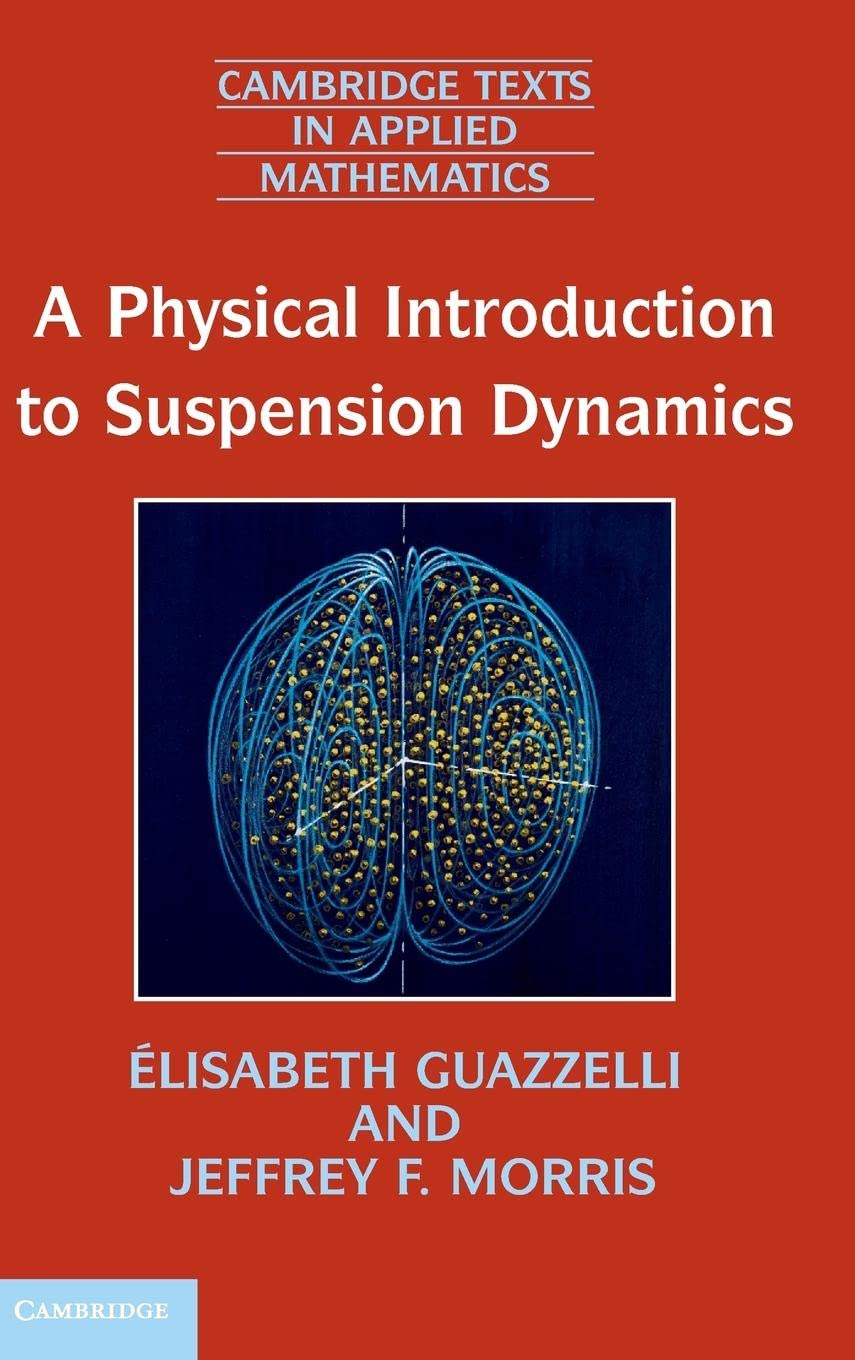 A Physical Introduction to Suspension Dynamics: 45 (Cambridge Texts in Applied Mathematics)