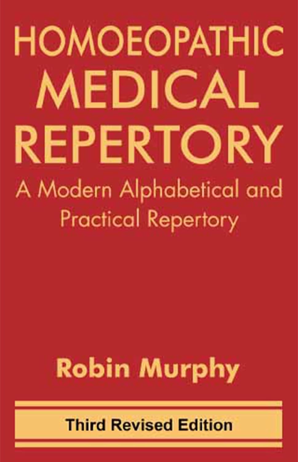 Homeopathic Medical Repertory – A Modern Alphabetical and Practical Repertory By Robin Murphy - Retail Maharaj