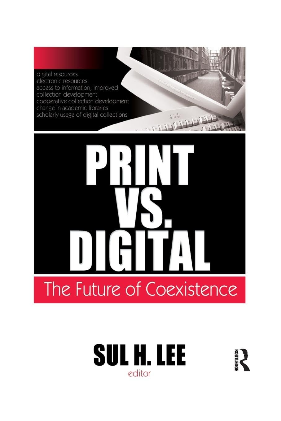 Print vs. Digital: The Future of Coexistence (Monographs from the Journal of Library Administration, 84) - Retail Maharaj