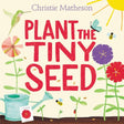 Plant the Tiny Seed: A Springtime Book For Kids - Retail Maharaj