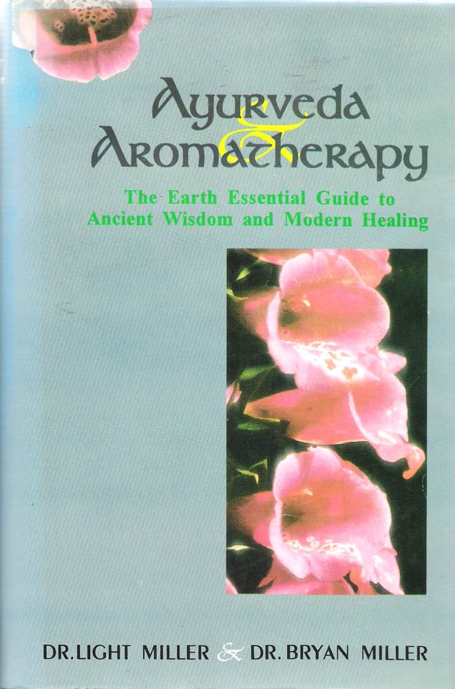 Ayurveda and Aromatherapy: The Earth Essential Guide to Ancient Wisdom and Modern Healing - Retail Maharaj