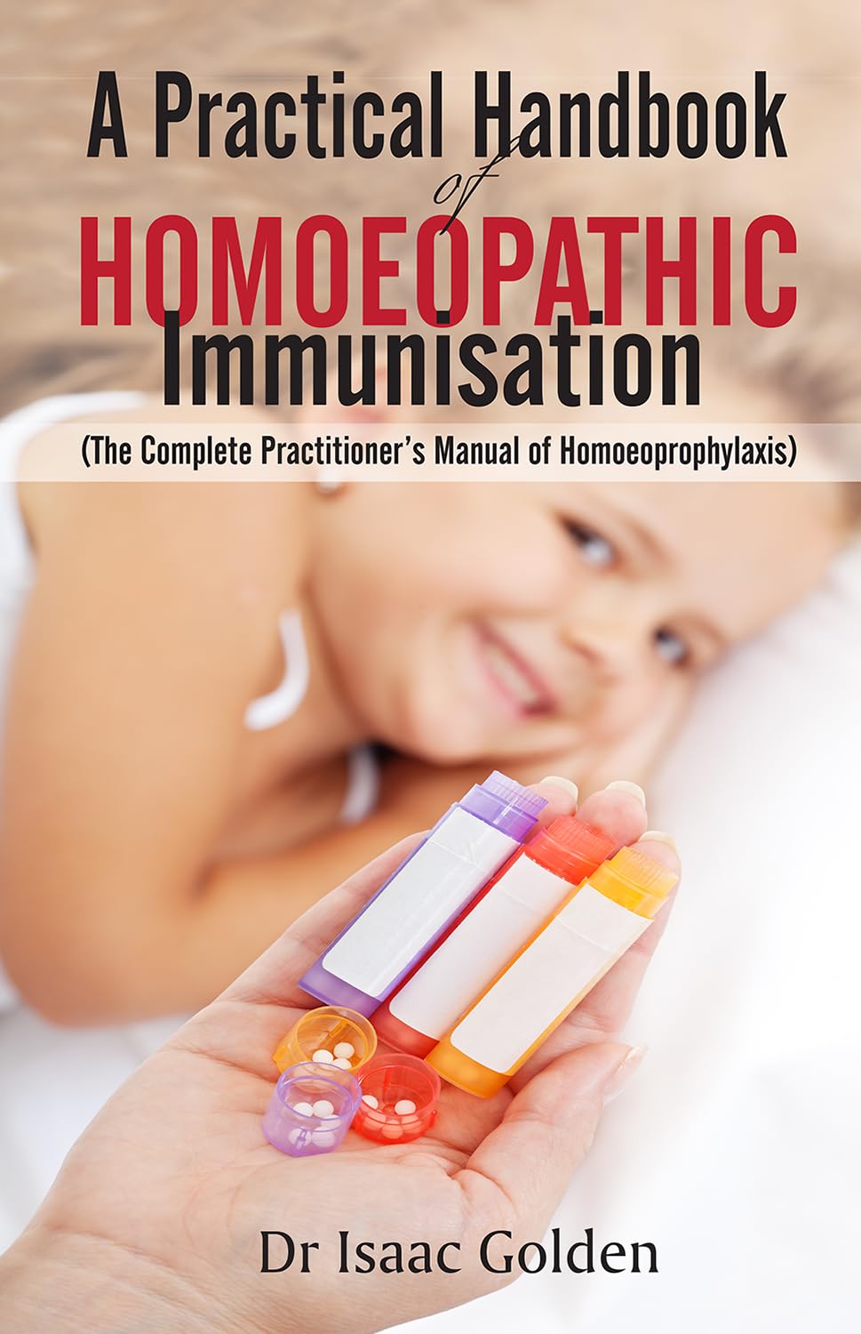 A Practical Handbook of Homoeopathy Immunisation (The Complete Practitioner’s Manual of Homeoprophylaxis) - Retail Maharaj