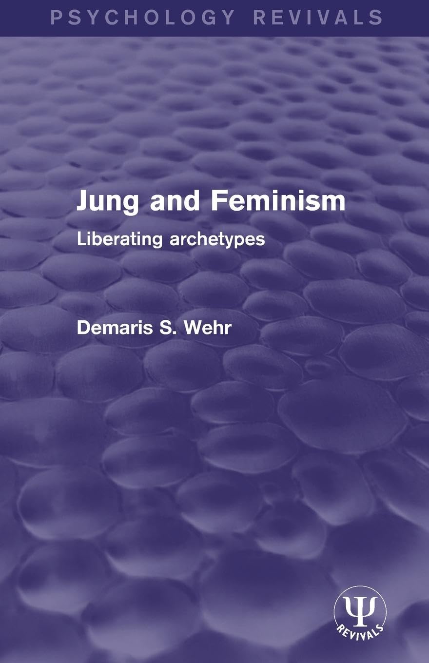 Jung and Feminism: Liberating Archetypes (Psychology Revivals) - Retail Maharaj