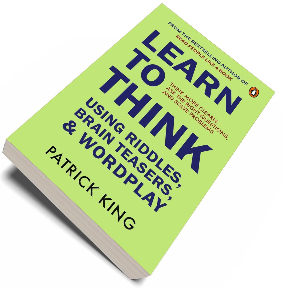 Learn to Think Using Riddles, Brain Teasers, and Wordplay: Think More Clearly, Ask the Right Questions, and Solve Problems - Retail Maharaj