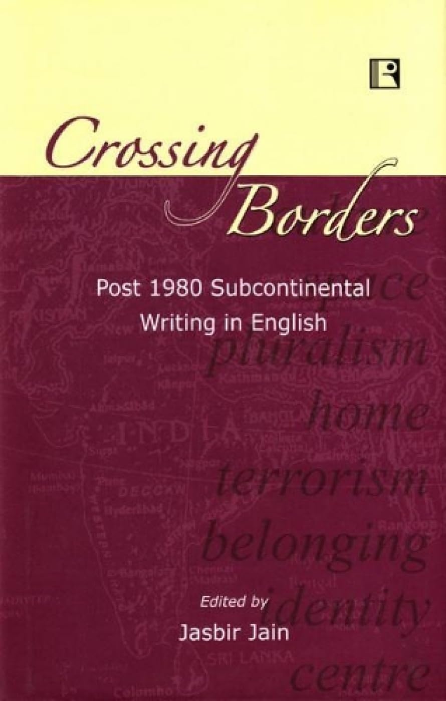 Crossing Borders: Post 1980 Subcontinental Writing in English - Retail Maharaj