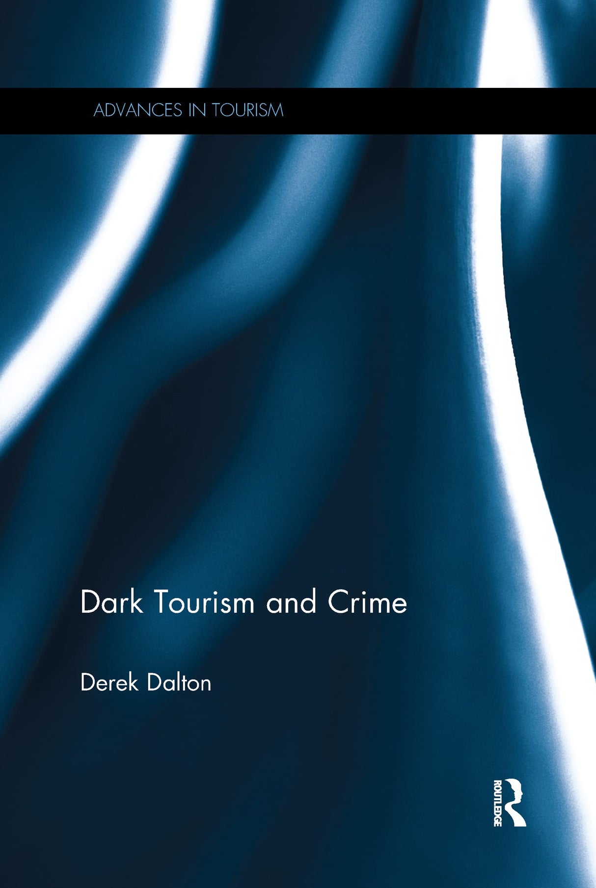 Dark Tourism and Crime (Advances in Tourism) - Retail Maharaj