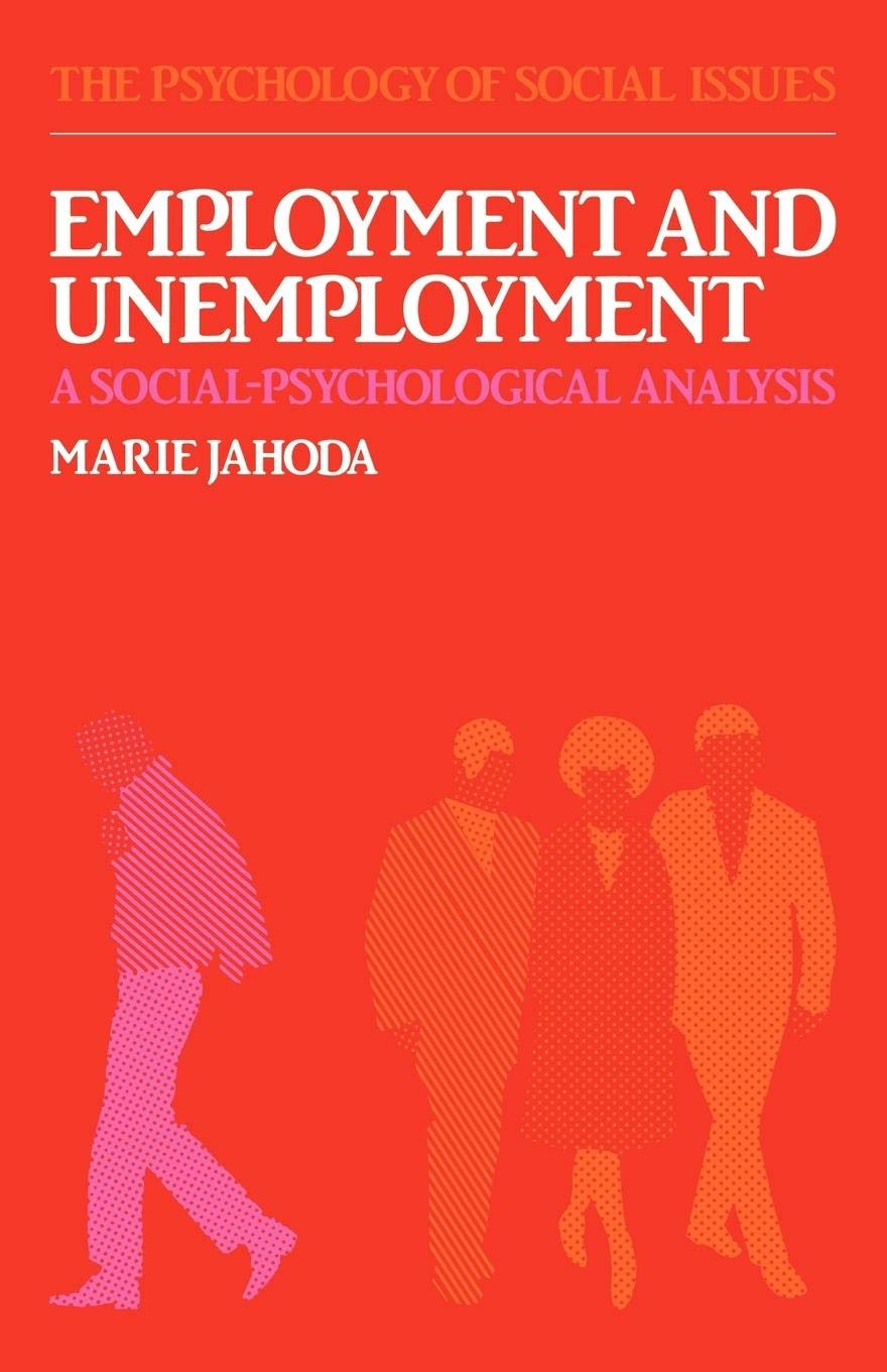 Employment and Unemployment: A Social-Psychological Analysis: 1 (The Psychology of Social Issues)