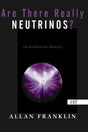 Are There Really Neutrinos?: An Evidential History (Frontiers in Physics) - Retail Maharaj