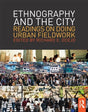 Ethnography and the City: Readings on Doing Urban Fieldwork (The Metropolis and Modern Life) - Retail Maharaj