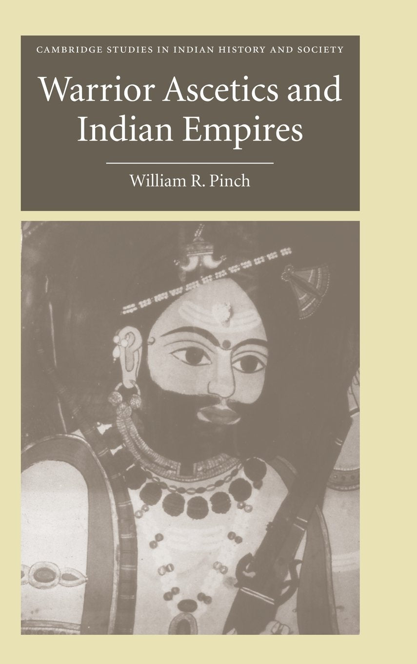 Warrior Ascetics And Indian Empires