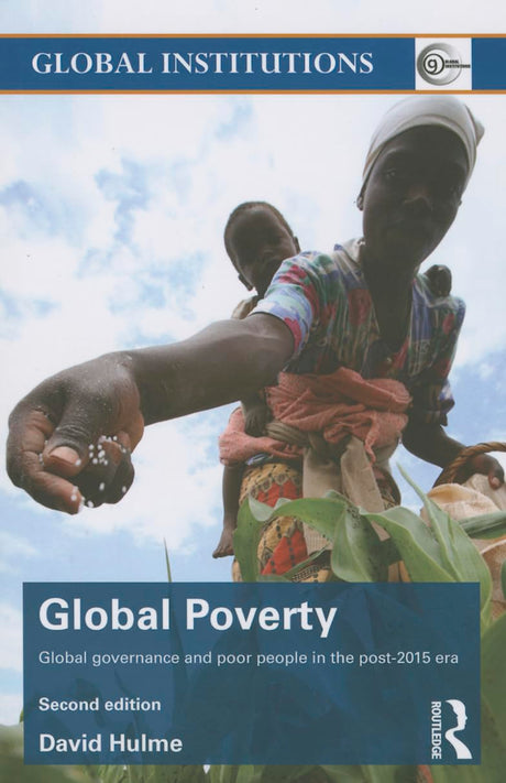 Global Poverty: Global governance and poor people in the Post-2015 Era (Global Institutions) - Retail Maharaj