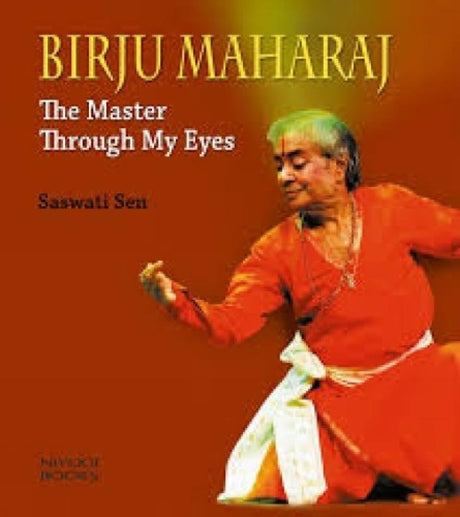 Birju Maharaj: The Master Through My Eyes (F.B) - Retail Maharaj