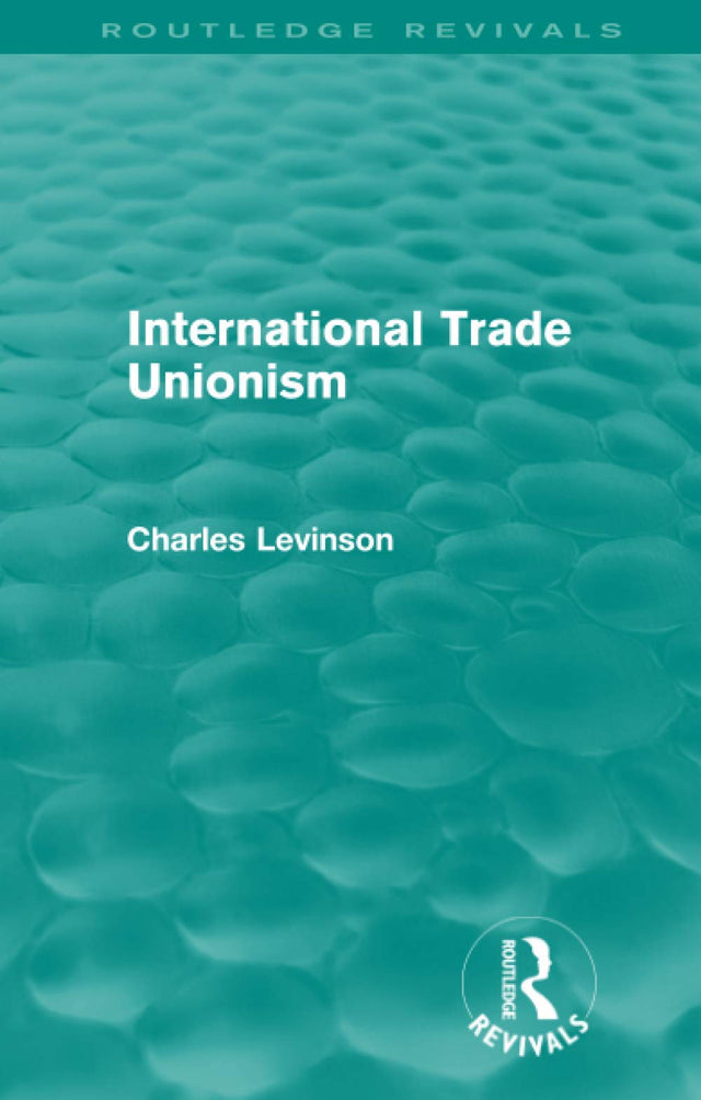 International Trade Unionism (Routledge Revivals) - Retail Maharaj