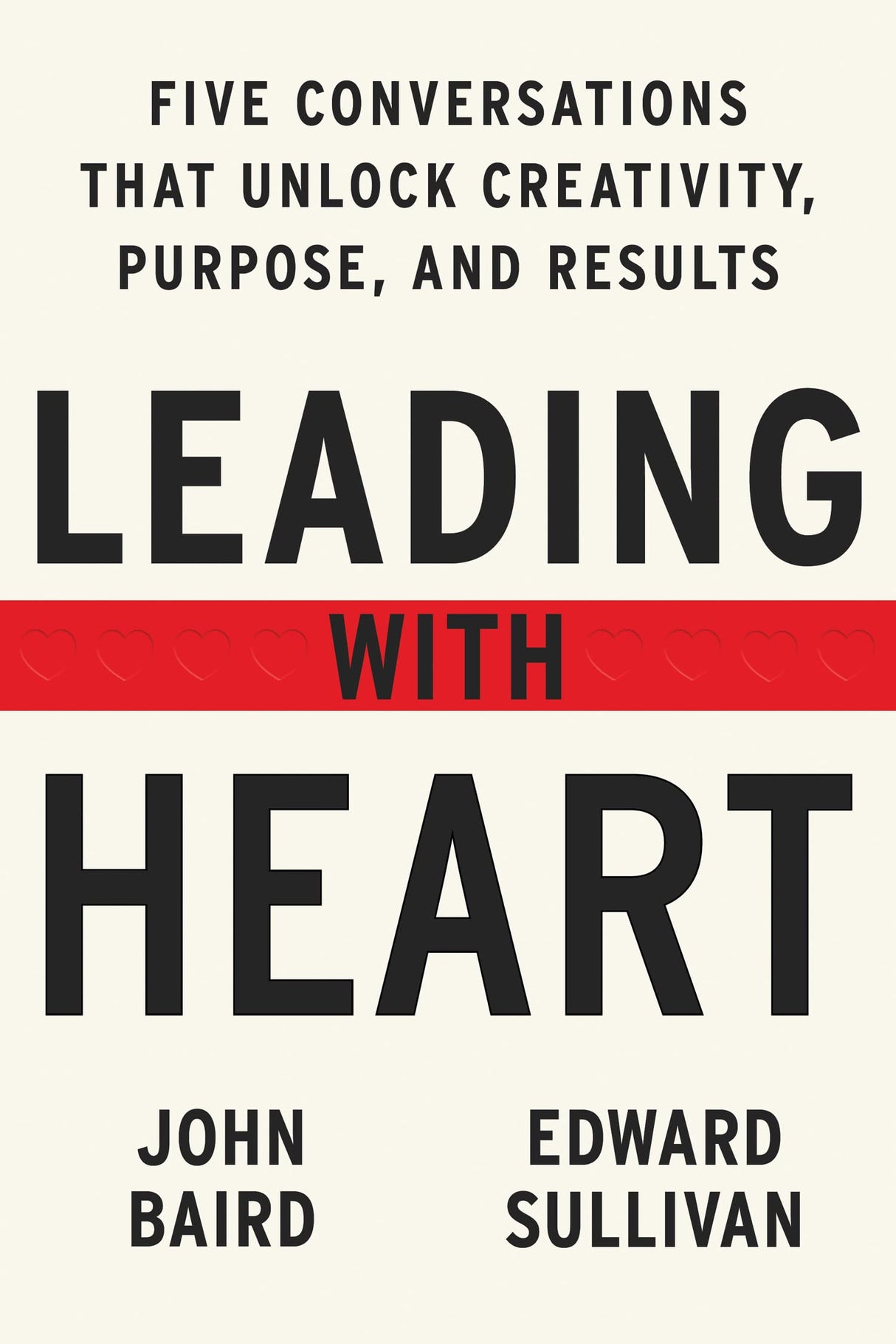 Leading with Heart : Five Conversations That Unlock Creativity, Purpose, and Results - Retail Maharaj