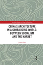China's Architecture in a Globalizing World: Between Socialism and the Market - Retail Maharaj