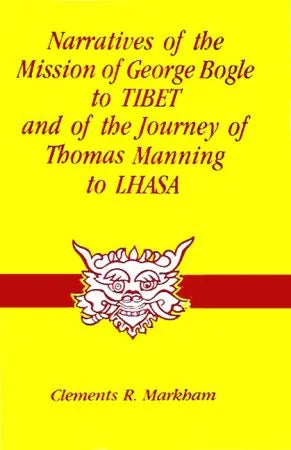 Narratives of the Mission of George Boggle to Tibet and of the Journey of Thomas Manning to Lhasa - Retail Maharaj