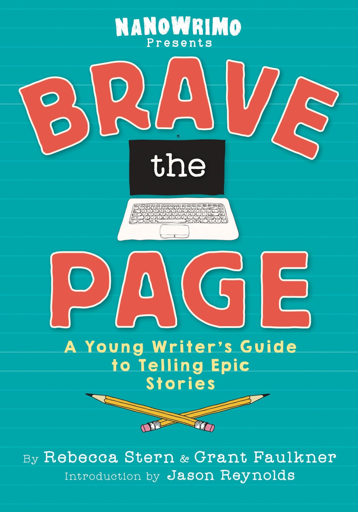 Brave the Page: A Young Writer's Guide to Telling Epic Stories
