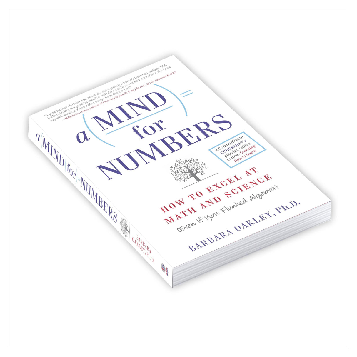 A Mind for Numbers: How to Excel at Math and Science (Even If You Flunked Algebra) | The companion book to COURSERA's wildly popular massive open online course "Learning How to Learn"