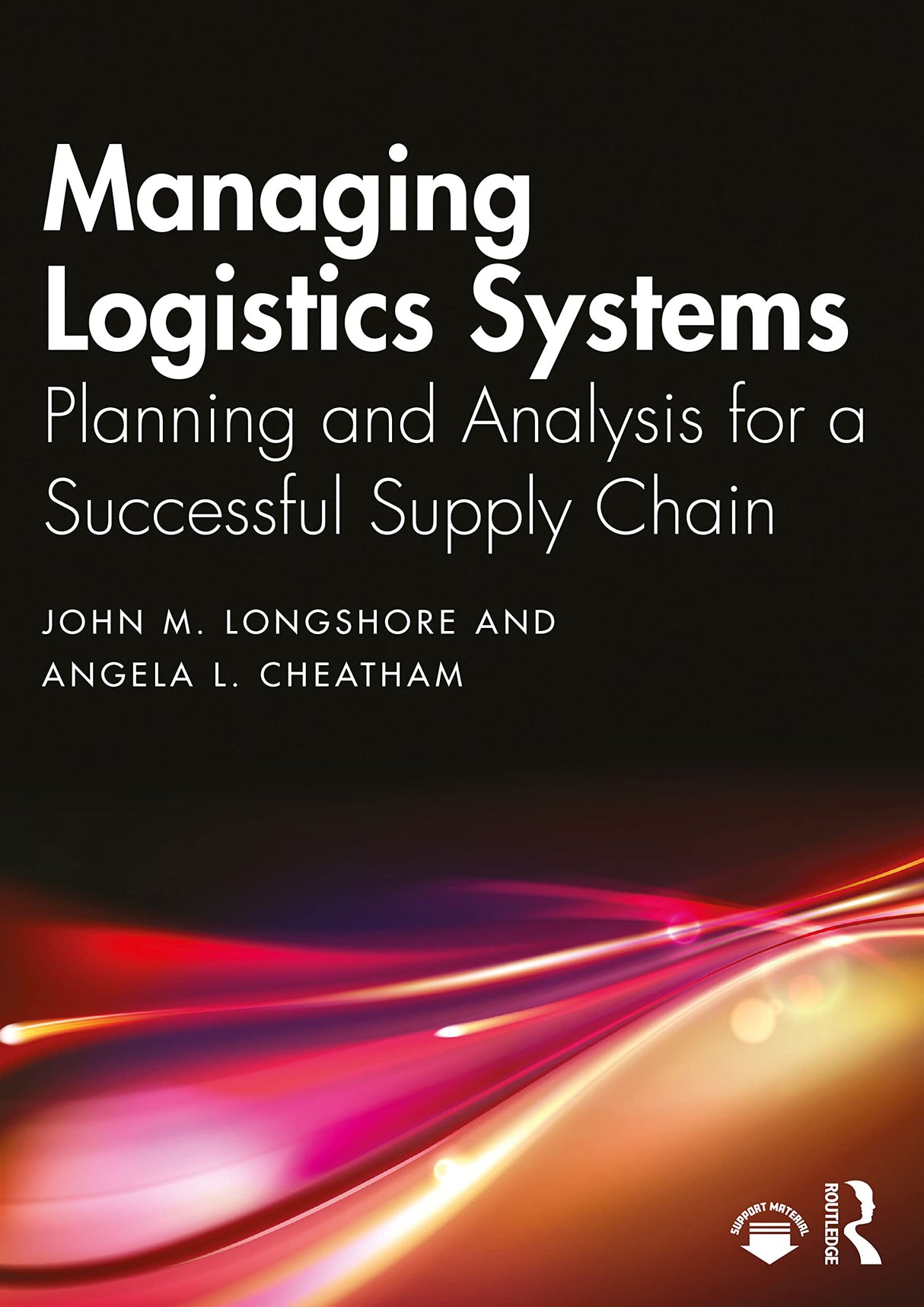 MANAGING LOGISTICS SYSTEMS: Planning and Analysis for a Successful Supply Chain - Retail Maharaj