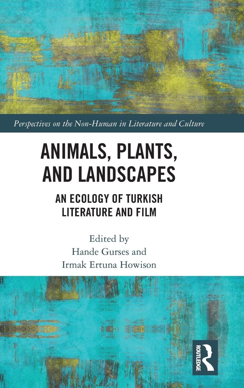 Animals, Plants, and Landscapes: An Ecology of Turkish Literature and Film - Retail Maharaj