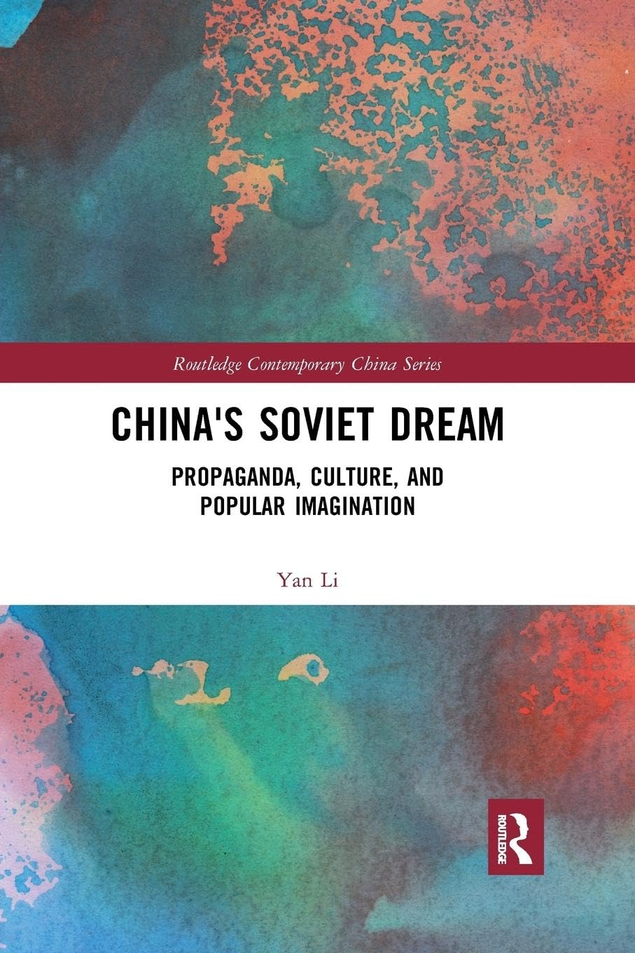 China's Soviet Dream: Propaganda, Culture, and Popular Imagination - Retail Maharaj
