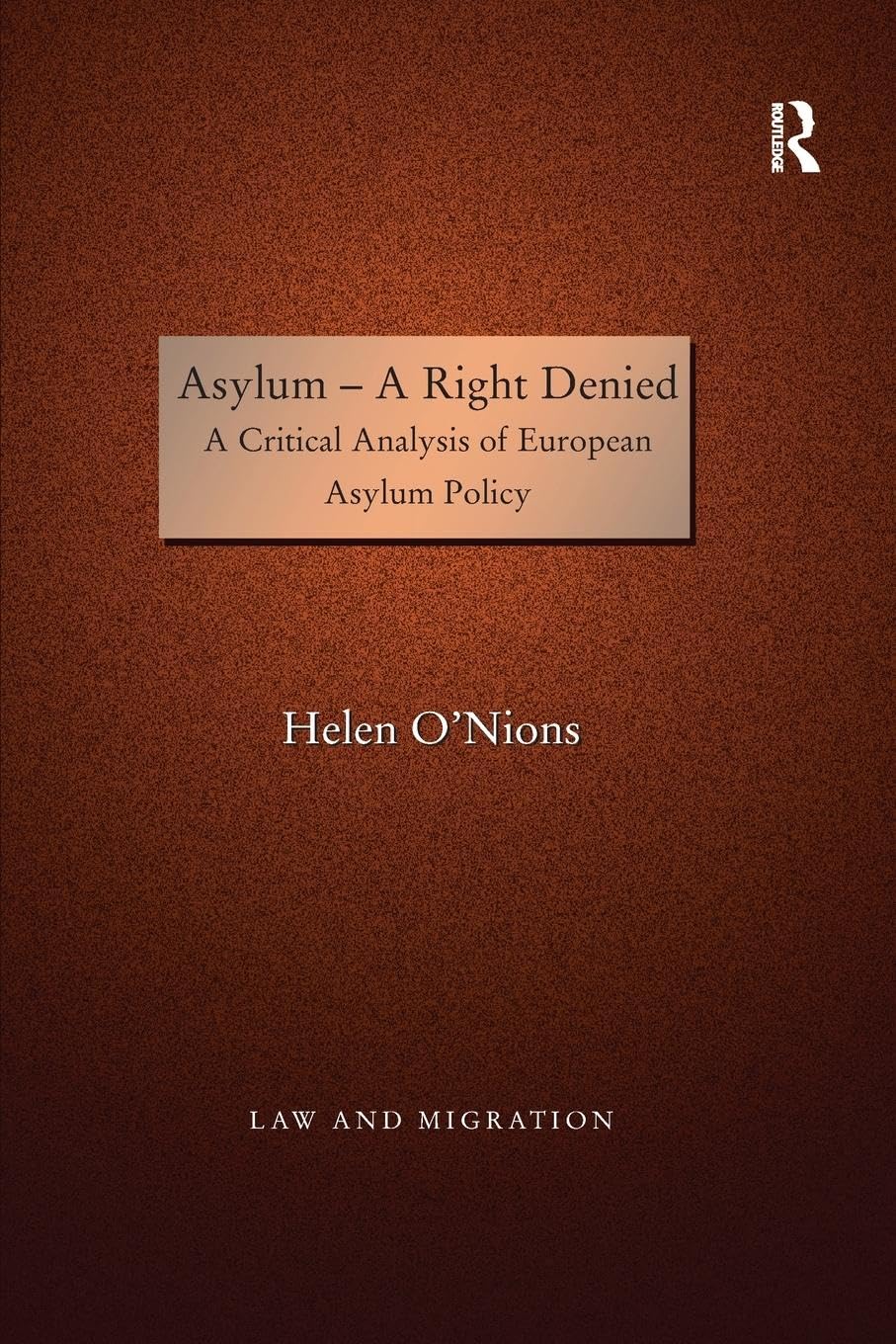 Asylum - A Right Denied: A Critical Analysis of European Asylum Policy (Law and Migration) - Retail Maharaj