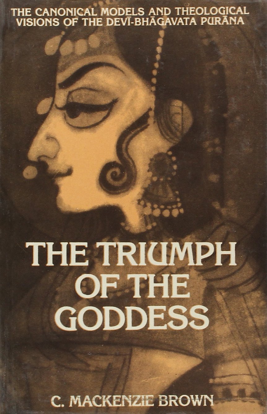Triumph of the Goddess: Canonical Models and Theological Visions of the Devi Bhagavata Purana: No. 134 (Sri Garib Dass Oriental S.) - Retail Maharaj