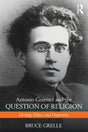 Antonio Gramsci and the Question of Religion: Ideology, Ethics, and Hegemony - Retail Maharaj