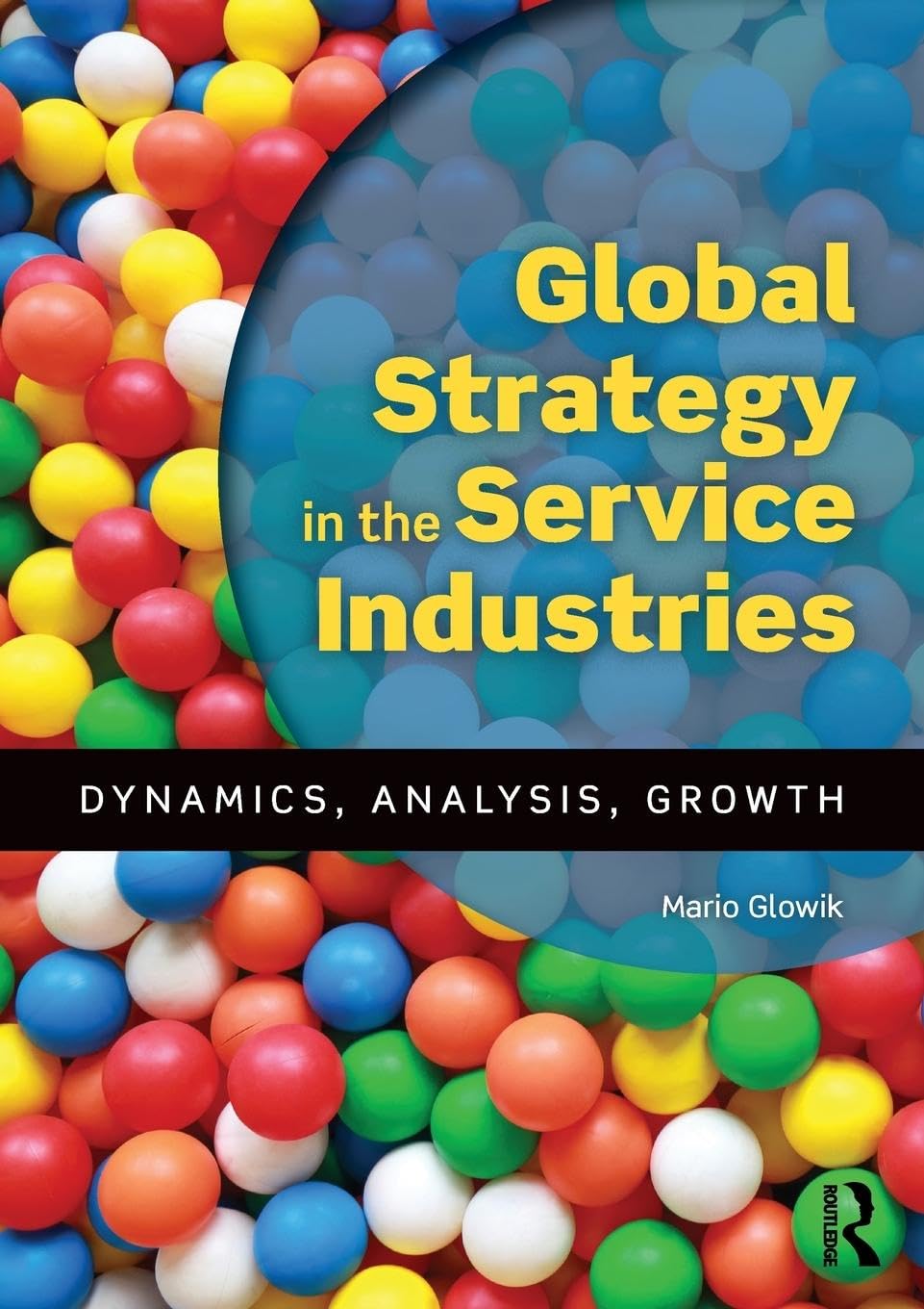 Global Strategy in the Service Industries: Dynamics, Analysis, Growth - Retail Maharaj
