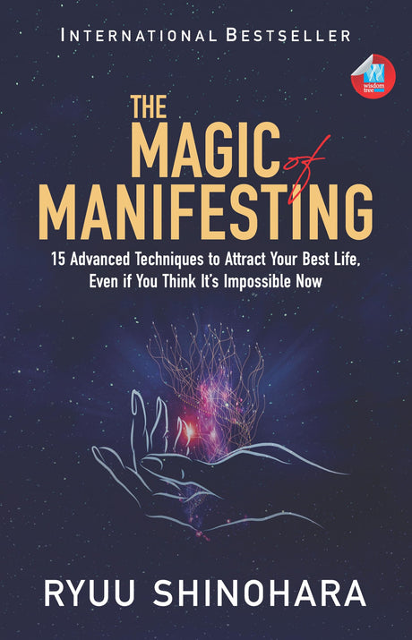 The Magic of Manifesting: 15 Advanced Techniques to Attract Your Best Life, Even If You Think It's Impossible Now - Retail Maharaj