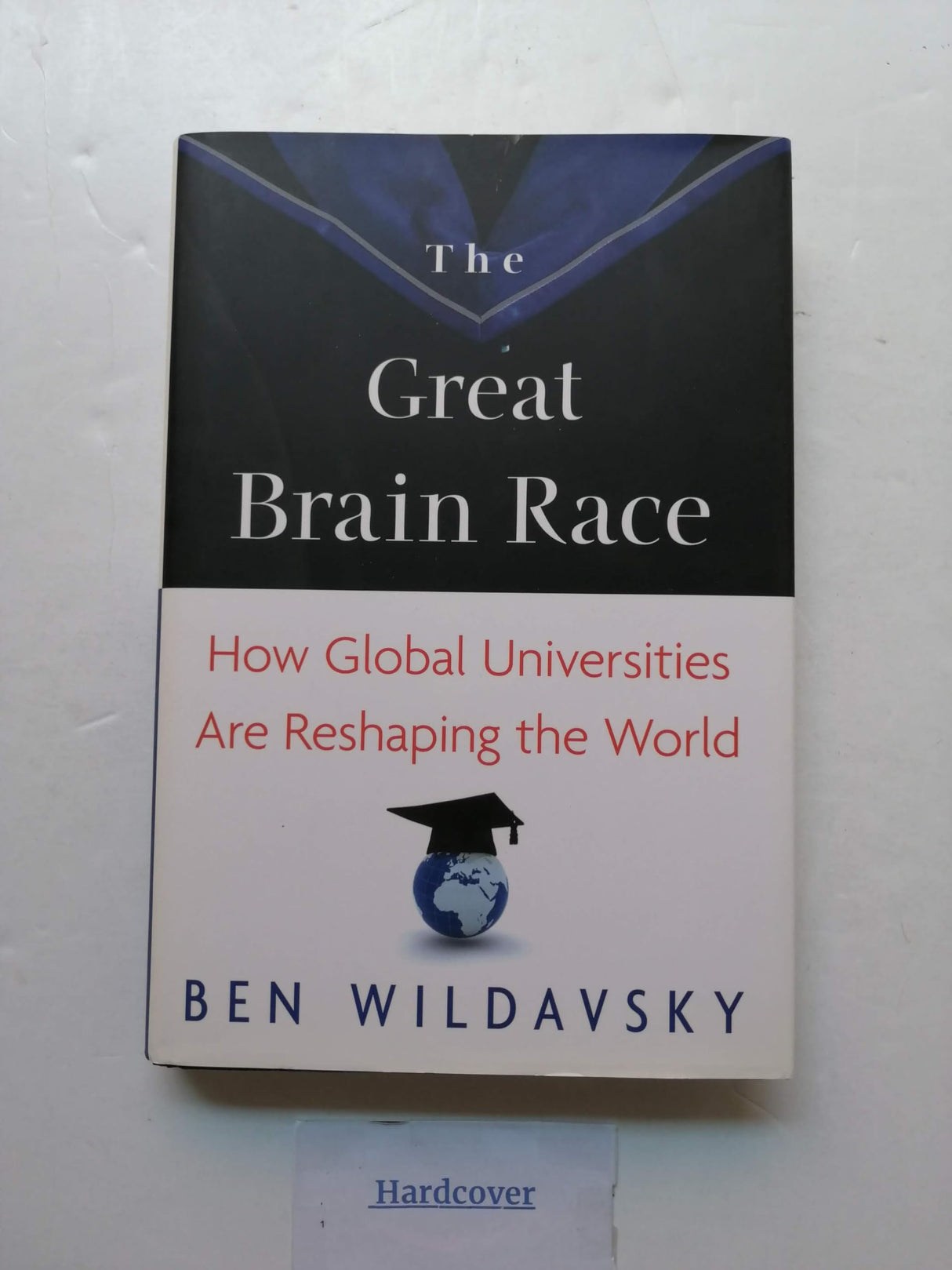 The Great Brain Race – How Global Universities Are Reshaping the World: 53 (The William G. Bowen Series) - Retail Maharaj