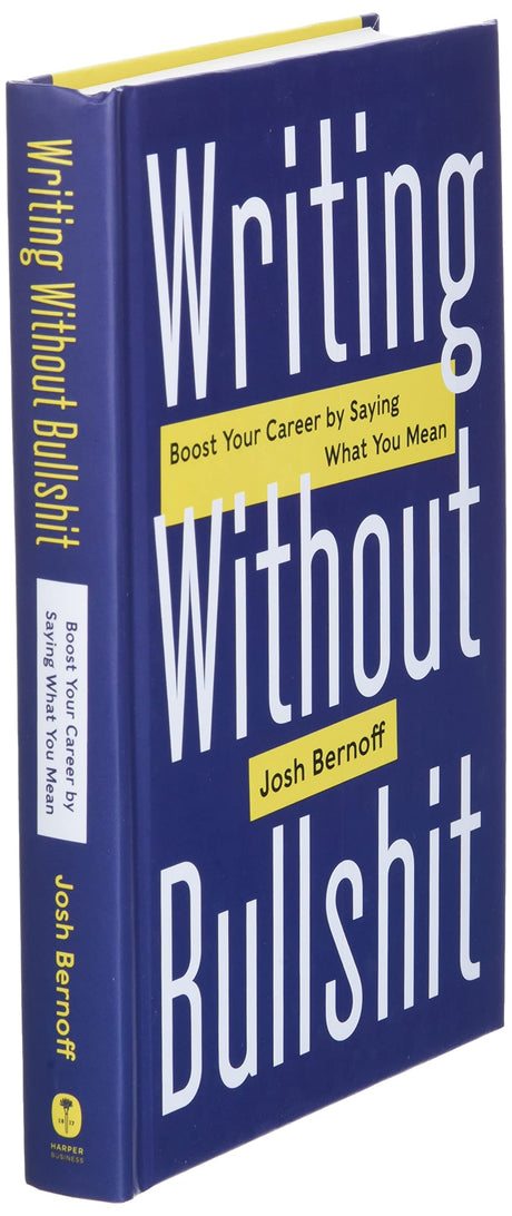 Writing Without Bullshit: Boost Your Career by Saying What You Mean - Retail Maharaj