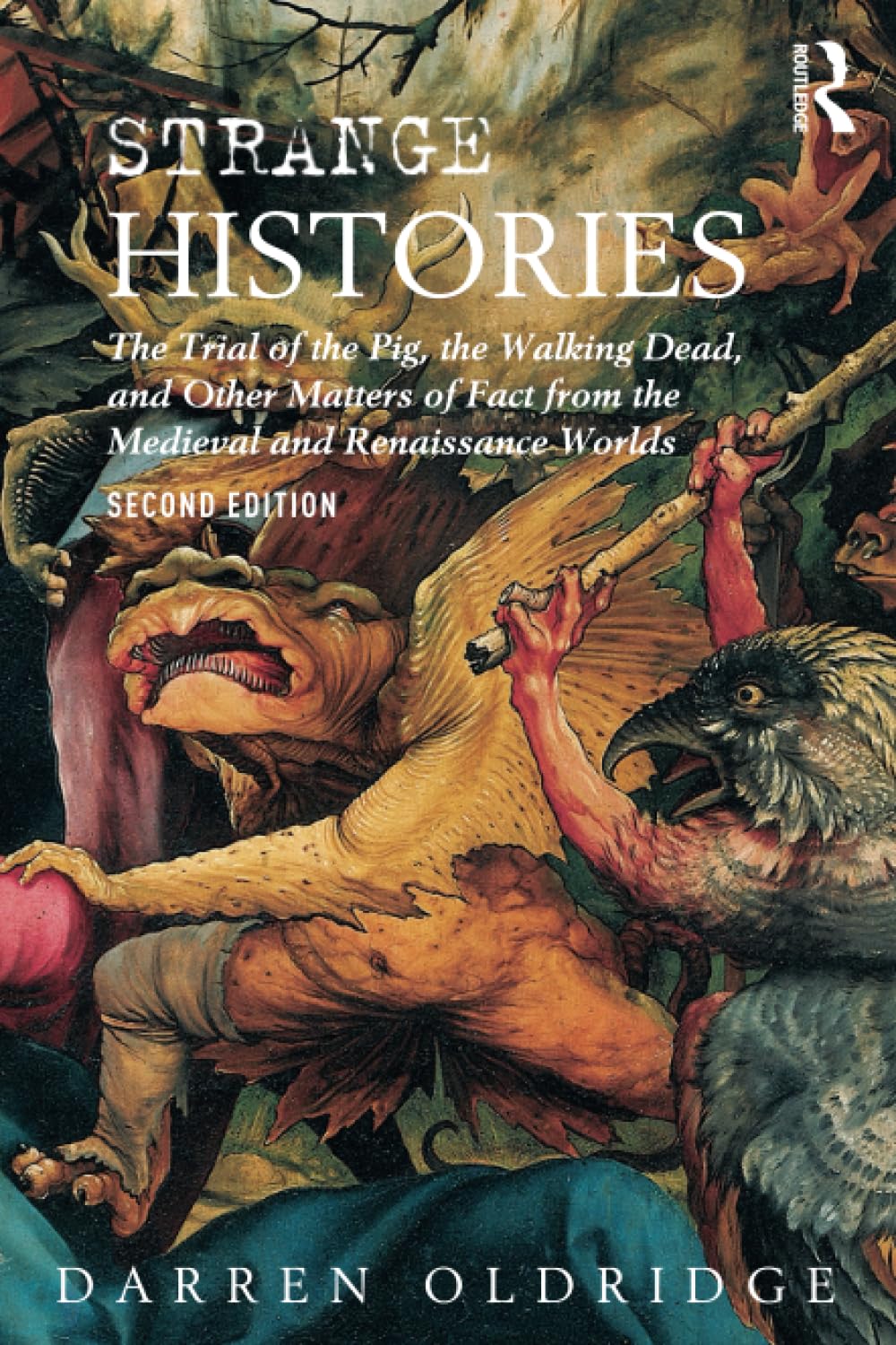 Strange Histories: The Trial of the Pig, the Walking Dead, and Other Matters of Fact from the Medieval and Renaissance Worlds - Retail Maharaj