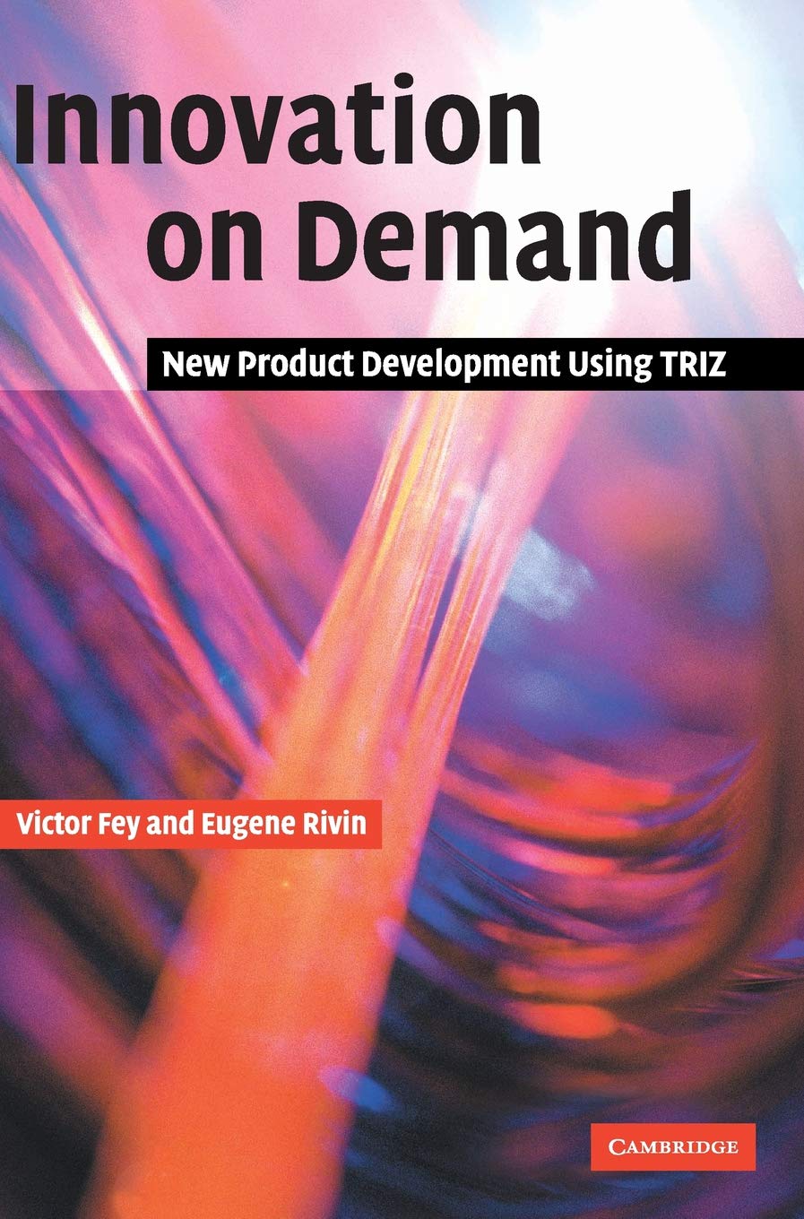 INNOVATION ON DEMAND: New Product Development Using TRIZ